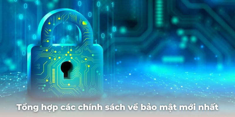 Tổng hợp các chính sách về bảo mật mới nhất tại BK8