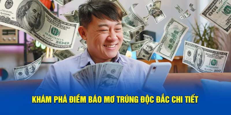 Khám phá điềm báo mơ trúng độc đắc chi tiết