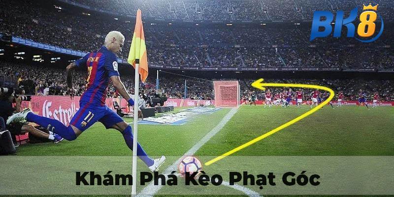 Khám phá những điều cơ bản về kèo phạt góc
