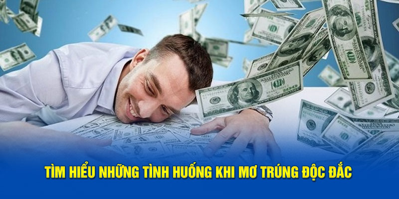 Tìm hiểu những tình huống khi mơ trúng độc đắc