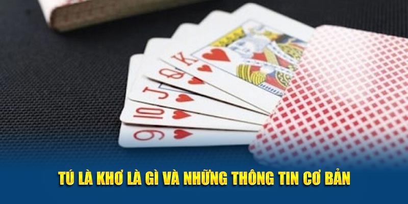 Khái niệm tú là khơ là gì? Và những thông tin cơ bản